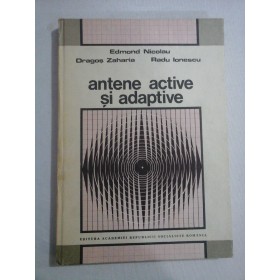    ANTENE  ACTIVE  SI  ADAPTIVE  -  Edmond  NICOLAU (dedicatie si autograf) * Dragos  ZAHARIA  *  Radu  IONESCU 